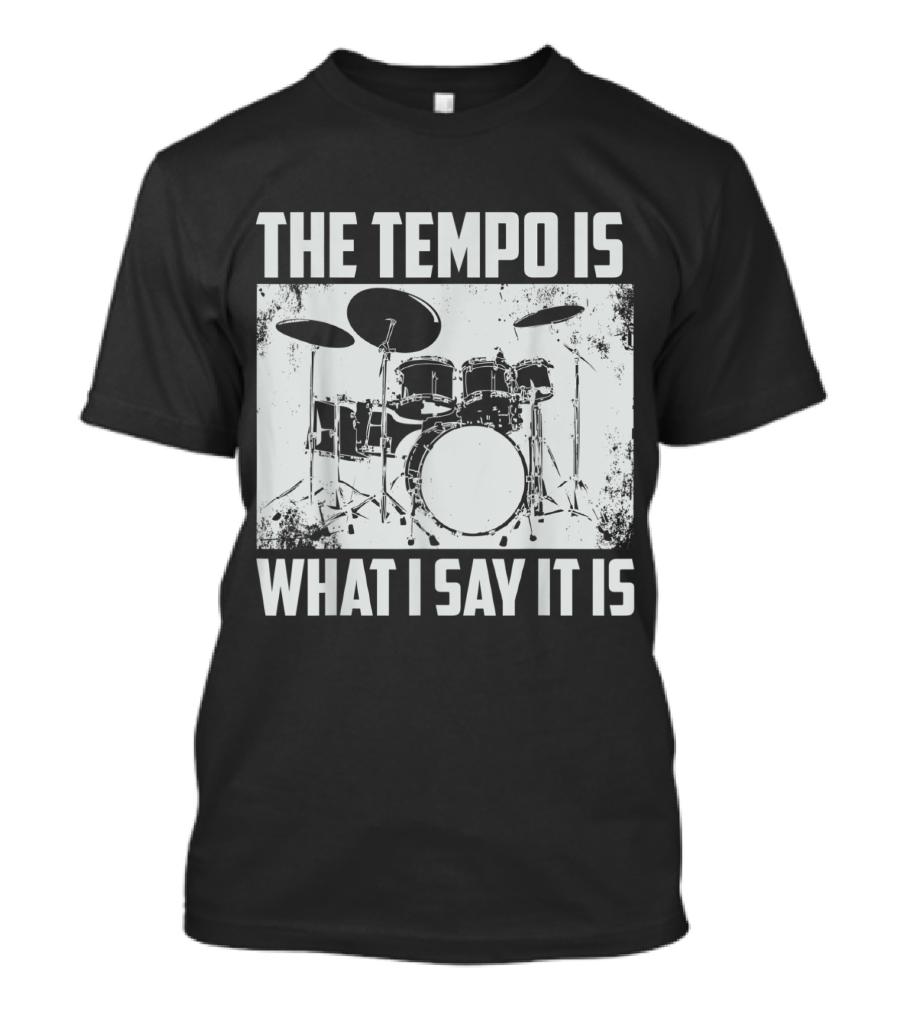 The Tempo Is What I Say It Is Drum Kit T-Shirt