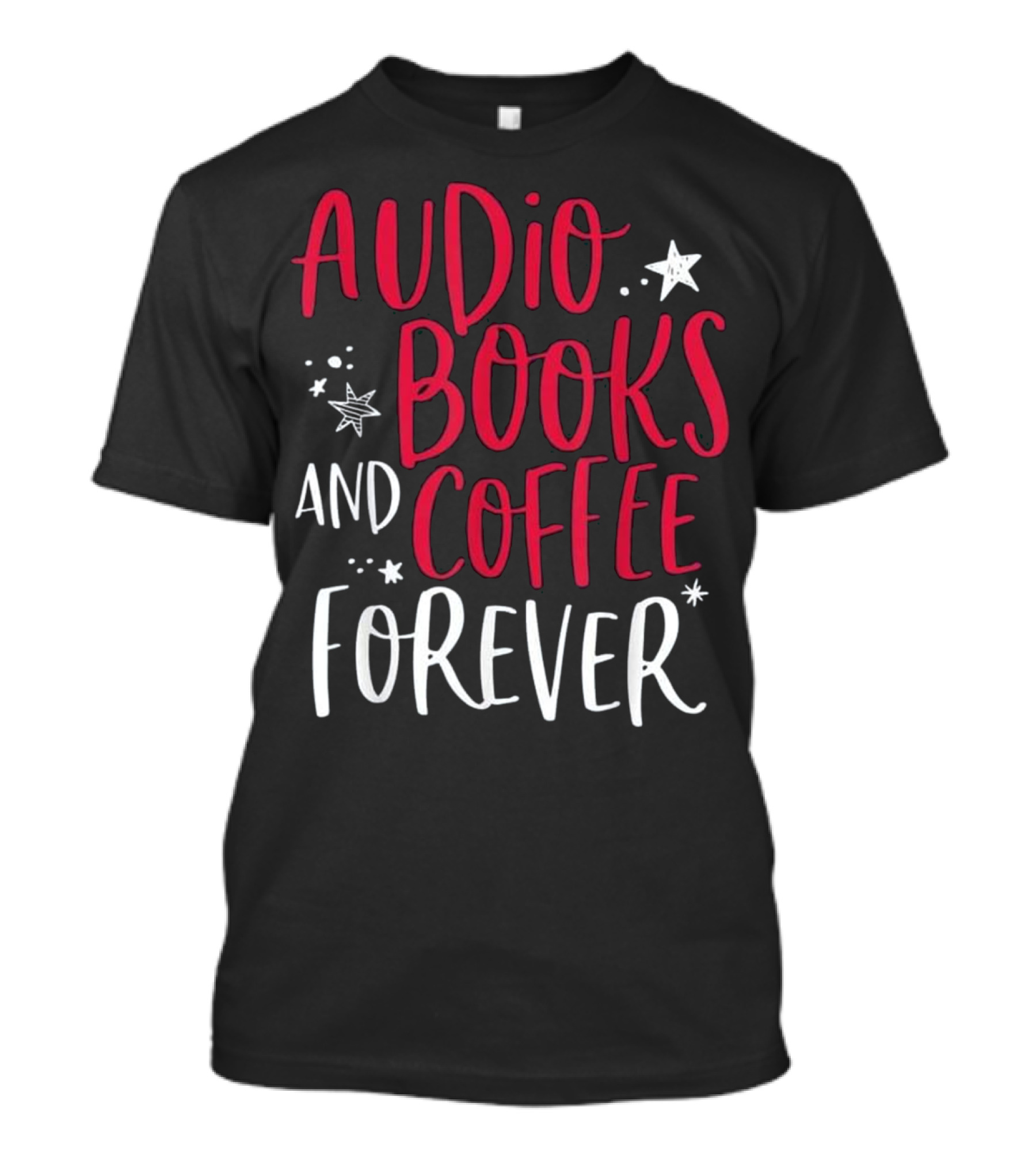 Audiobooks And Coffee Forever Audiobooks T-Shirt