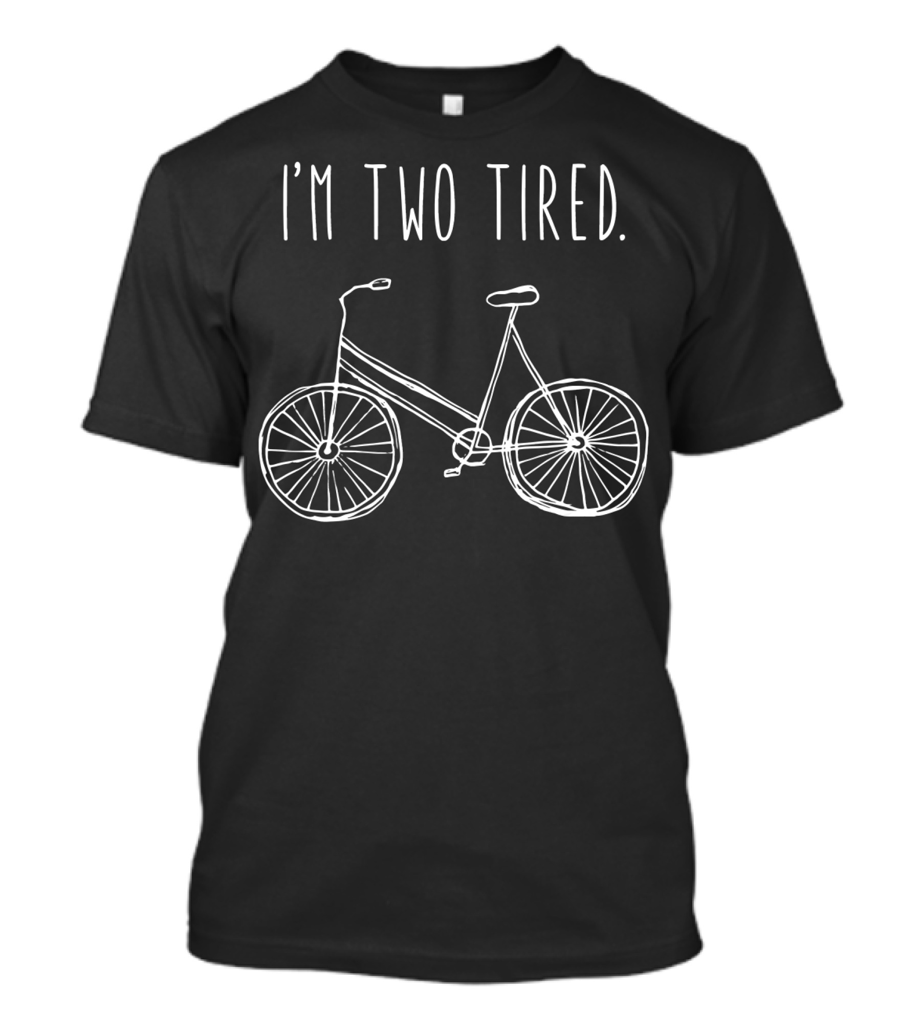 I'm Two Tired Bicycle Rider T-Shirt