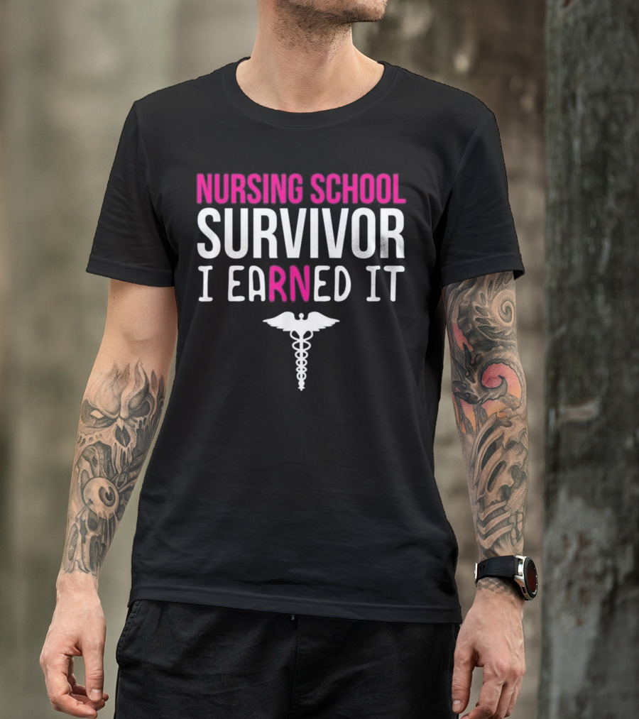 Nursing School Survivor I Earned It Caducis T-Shirt