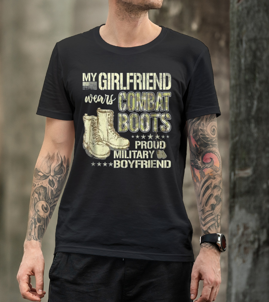 My Girlfriend Wears Combat Boots Proud Military Boyfriend T-Shirt