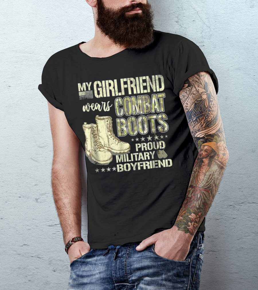 My Girlfriend Wears Combat Boots Proud Military Boyfriend T-Shirt