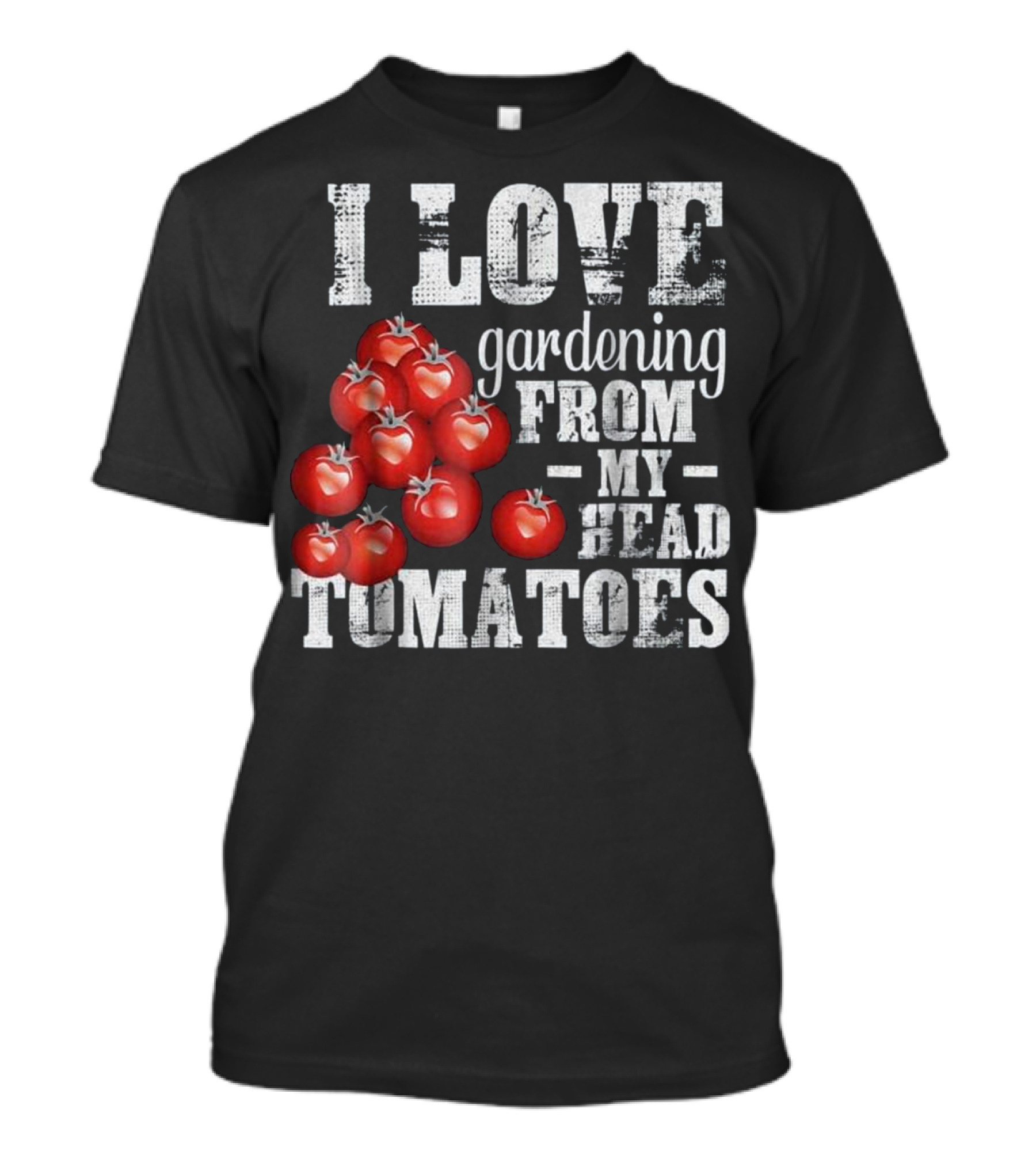 I Love Gardening From My Head Tomatoes T-Shirt