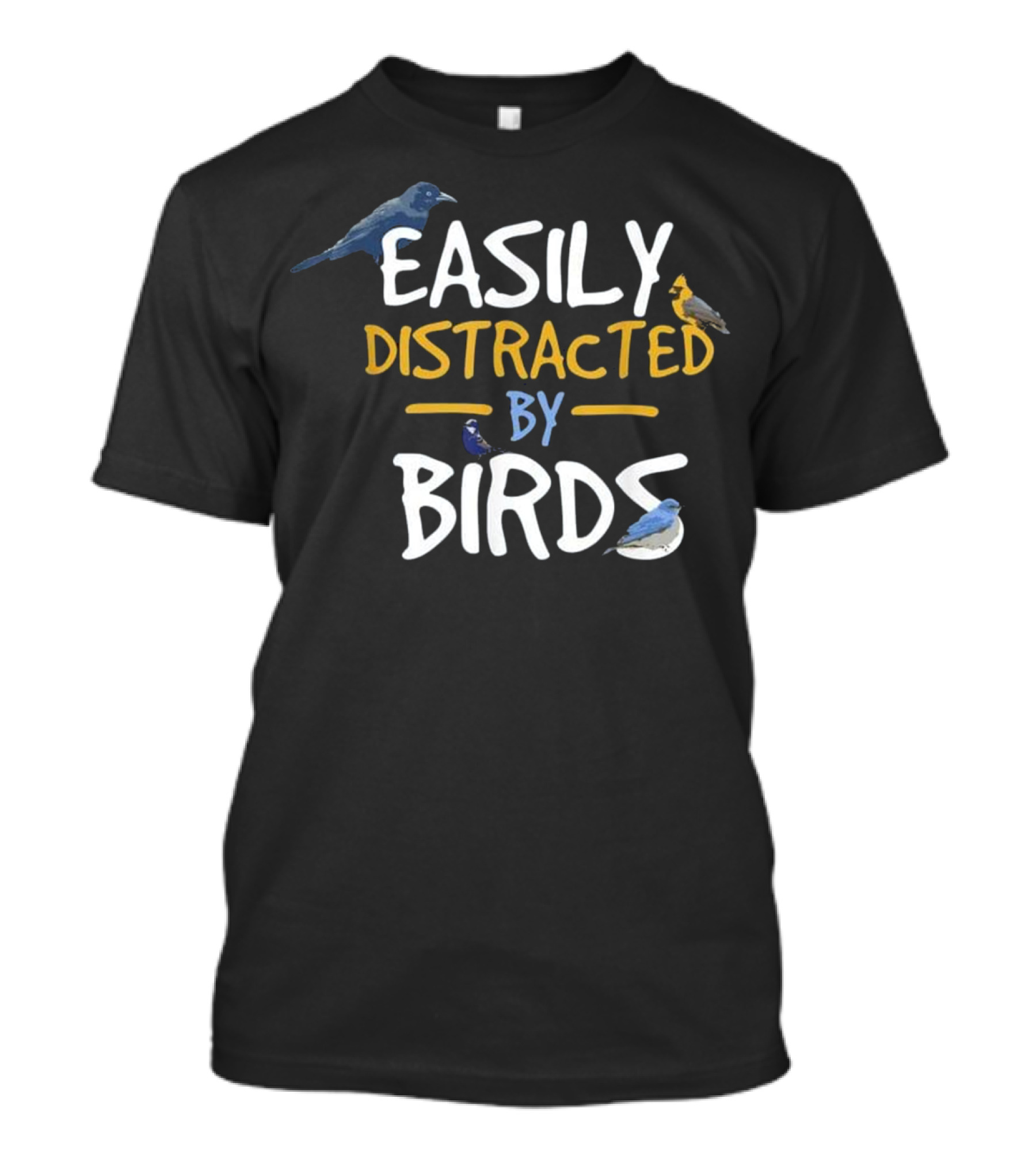 Easily Distracted By Birds Funny Bird Ravens Finches Blue Jays T-Shirt