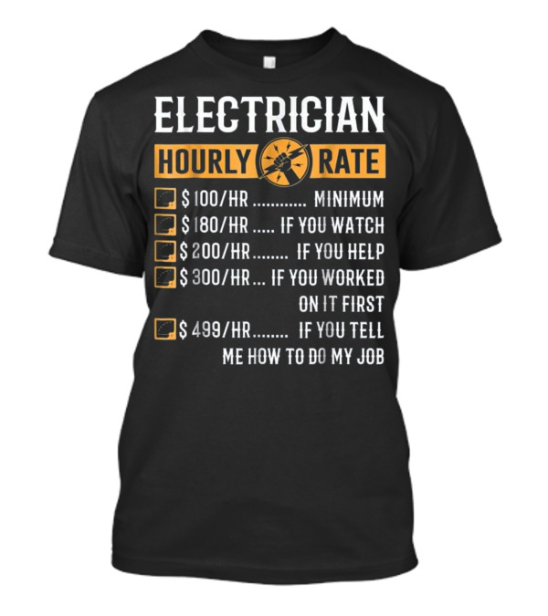 Electrician Hourly Rate Funny Electrician T-Shirt
