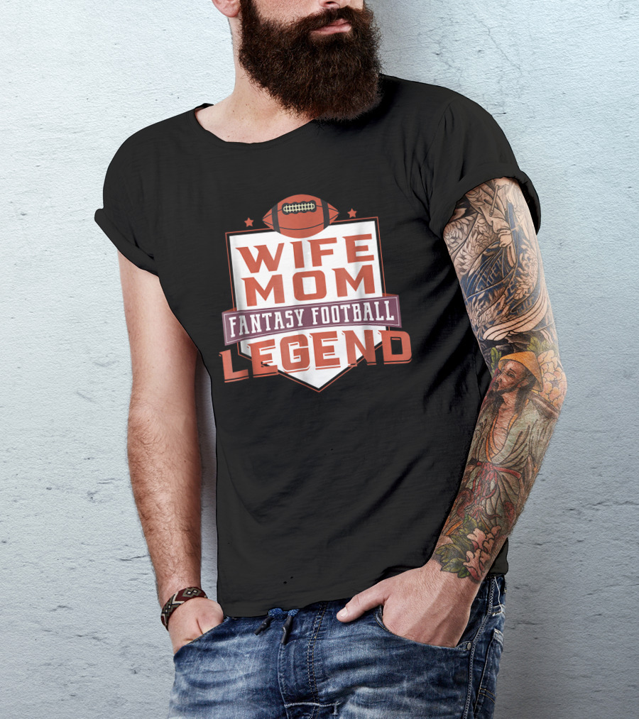 Wife Mom Fantasy Football Legend T-Shirt