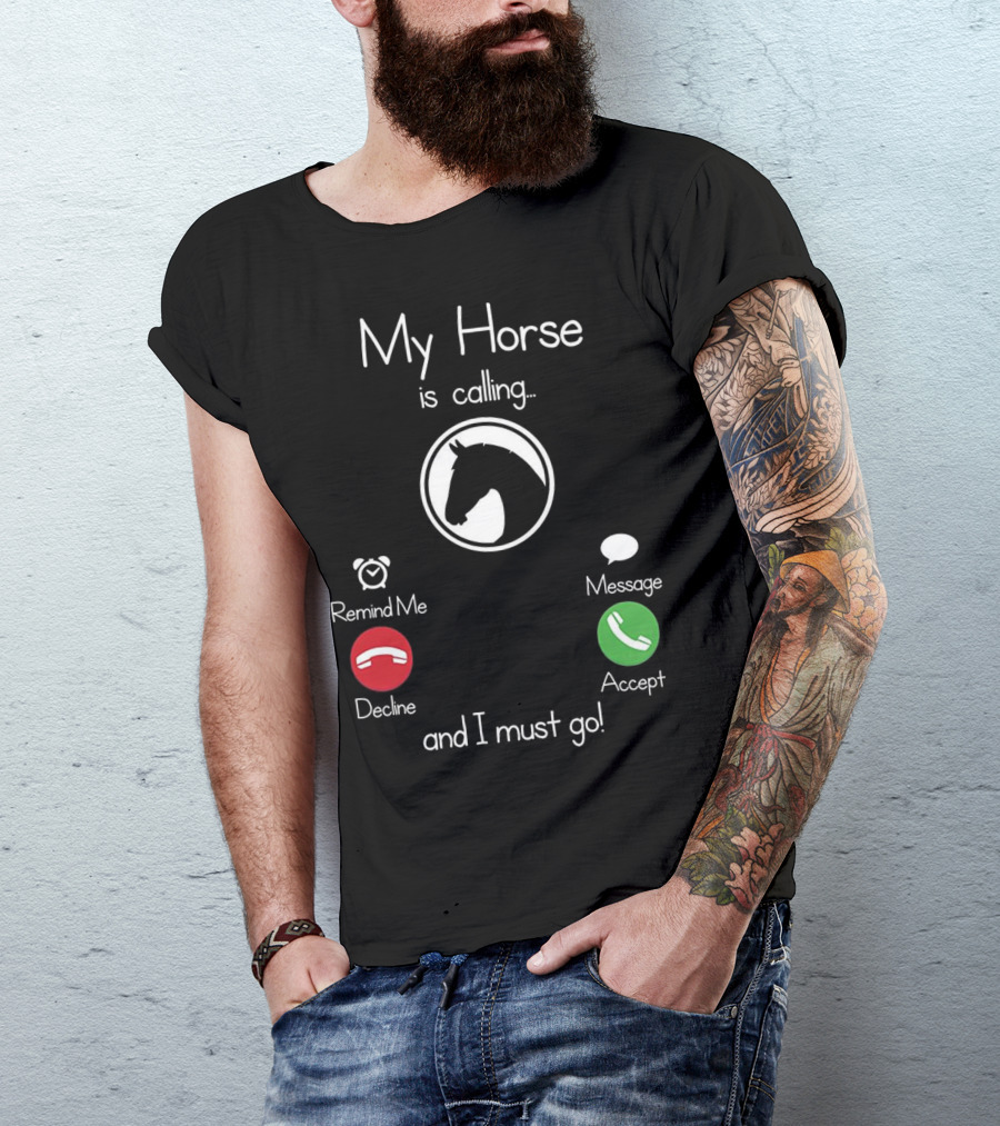 My Horse Is Calling Remind Me Decline Message Accept I Must Go T-Shirt