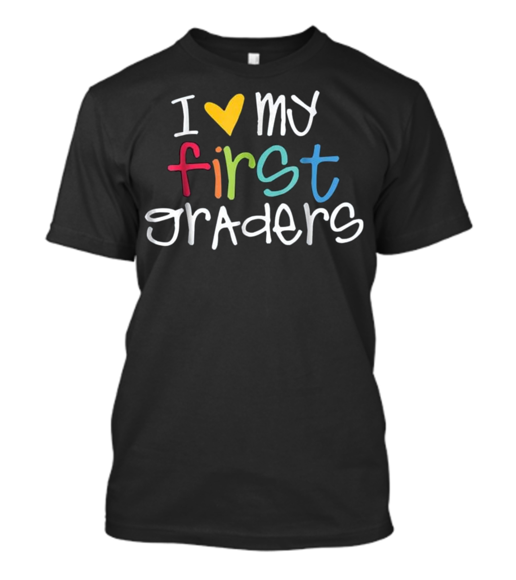 I Love My First Graders Colorful Heart Text T-Shirt