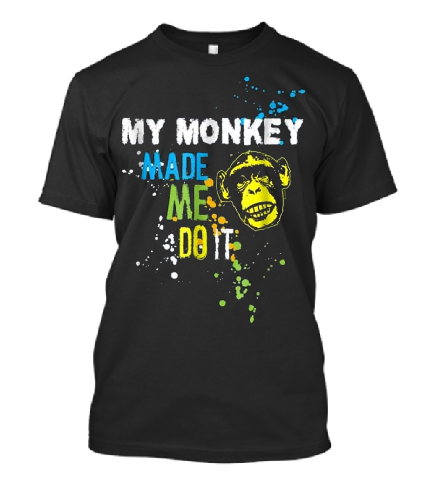 My Monkey Made Me Do It Splatter Face T-Shirt