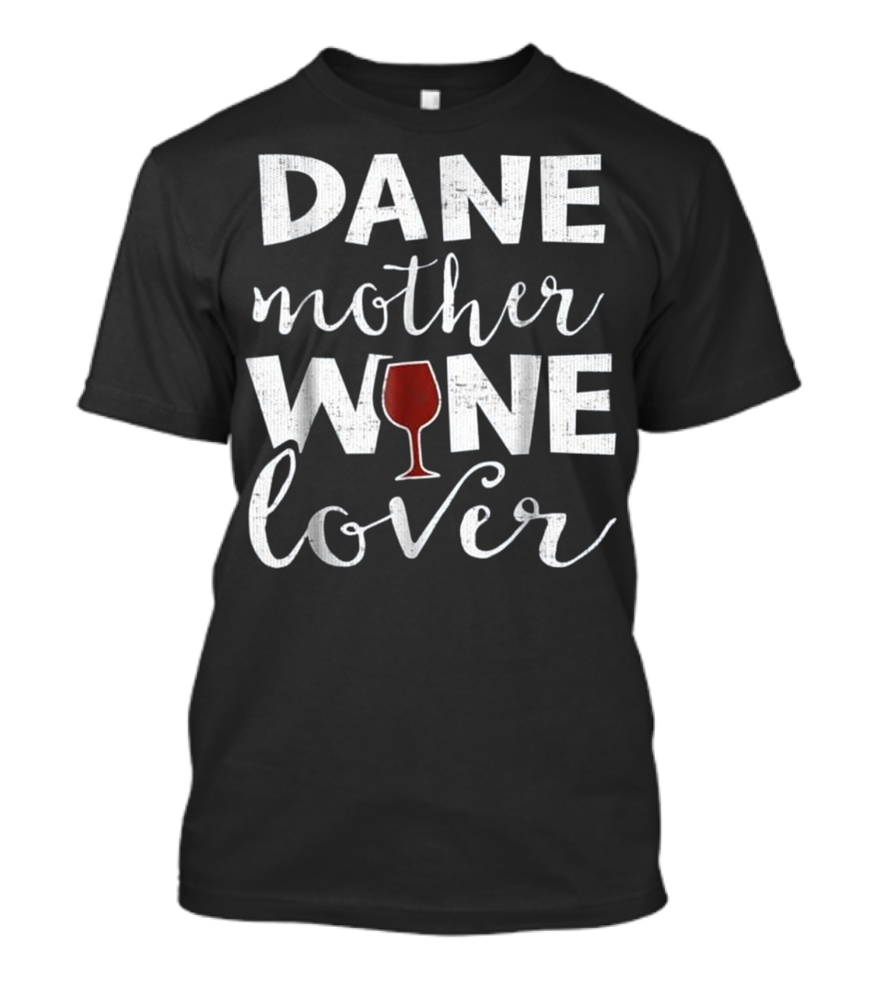 Dane Mother Wine Lover T-Shirt