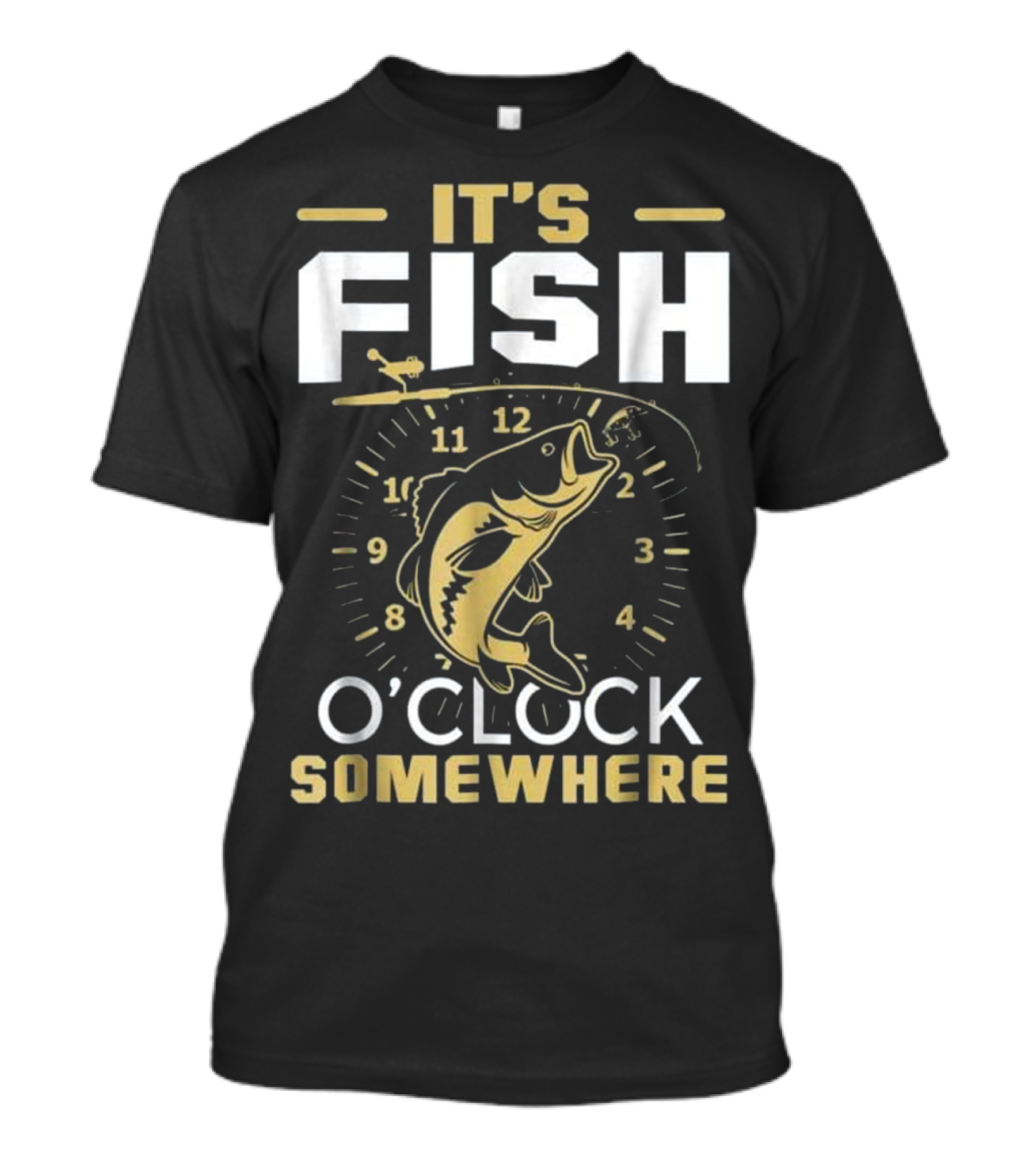 It's Fish O'Clock Somewhere T-Shirt