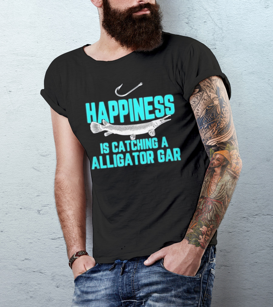 Happiness Is Catching A Alligator Gar T-Shirt