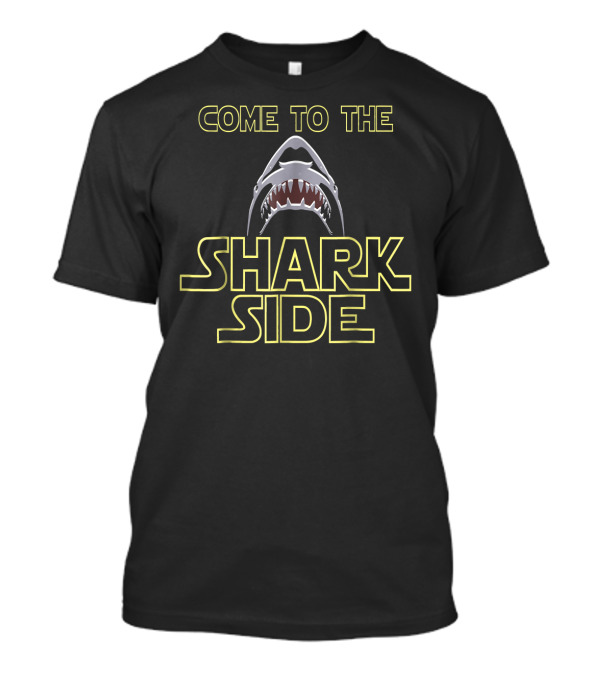 COME TO THE SHARK SIDE T-Shirt