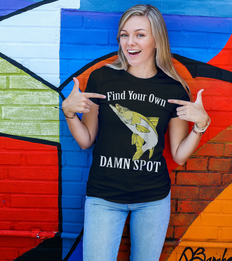 Find Your Own Damn Spot Funny Fishing Snook T-Shirt