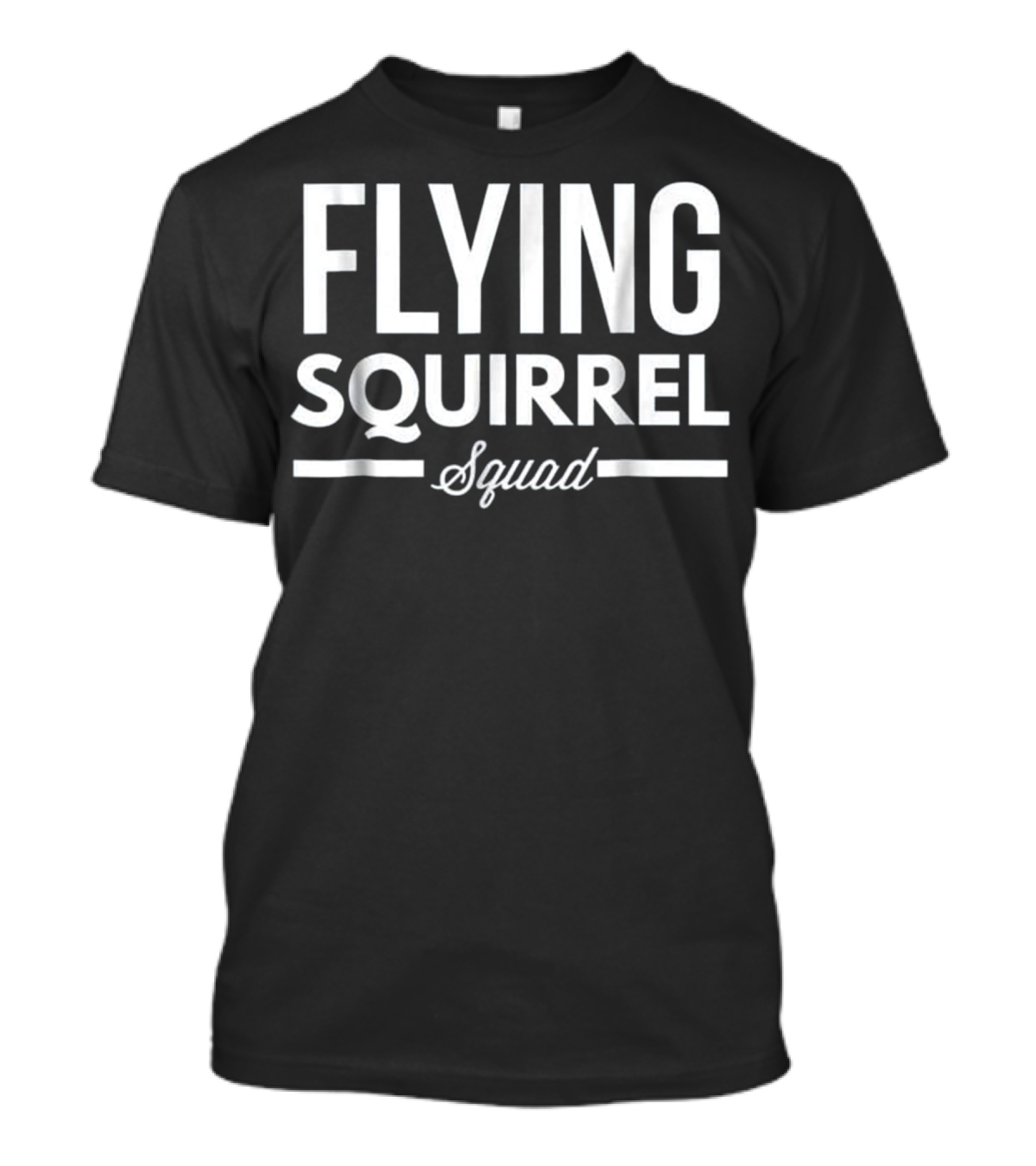 Flying Squirrel Squad Funny Team Enthusiasts T-Shirt