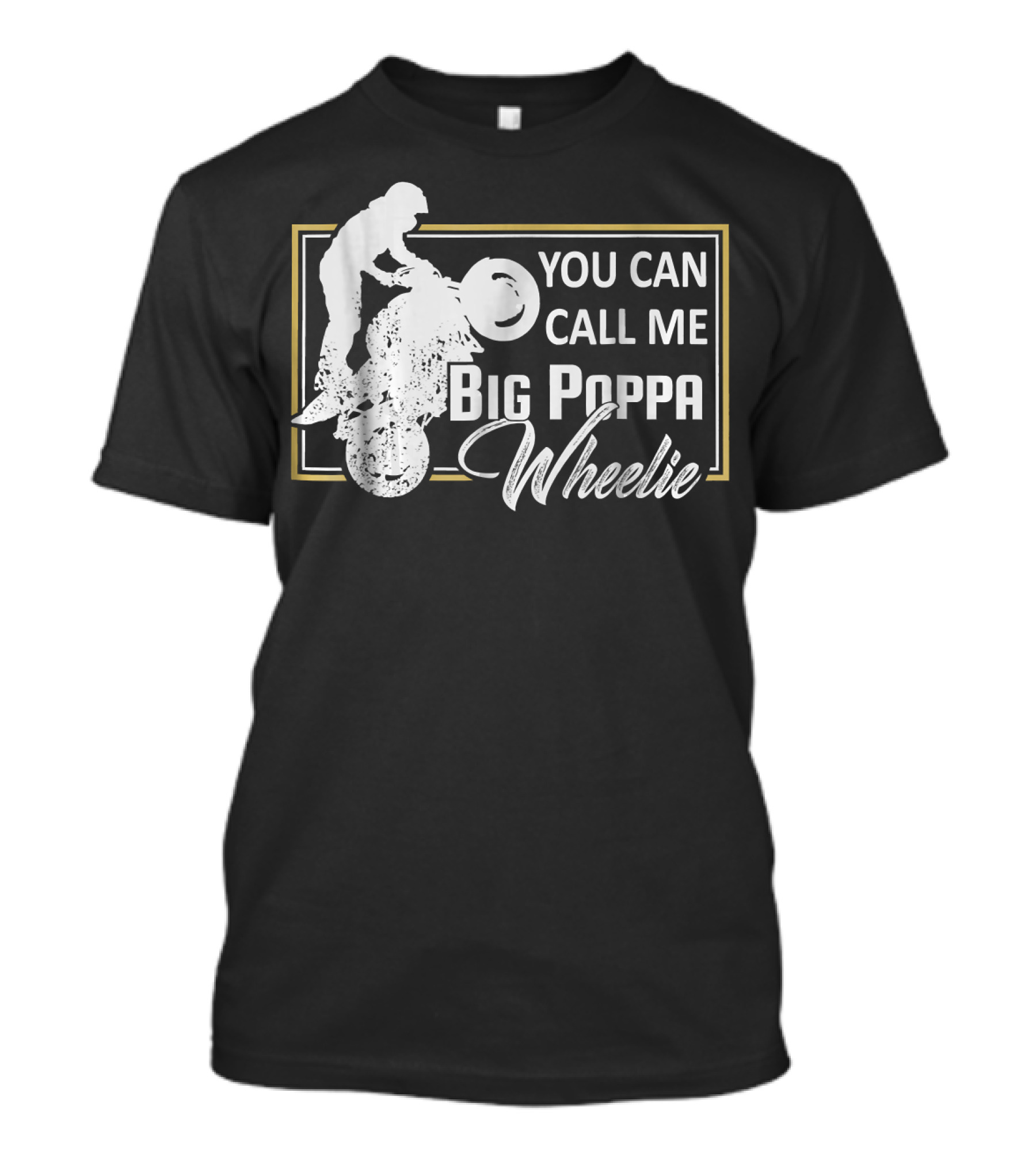 You Can Call Me Big Poppa Wheelie Funny Motorcycle T-Shirt