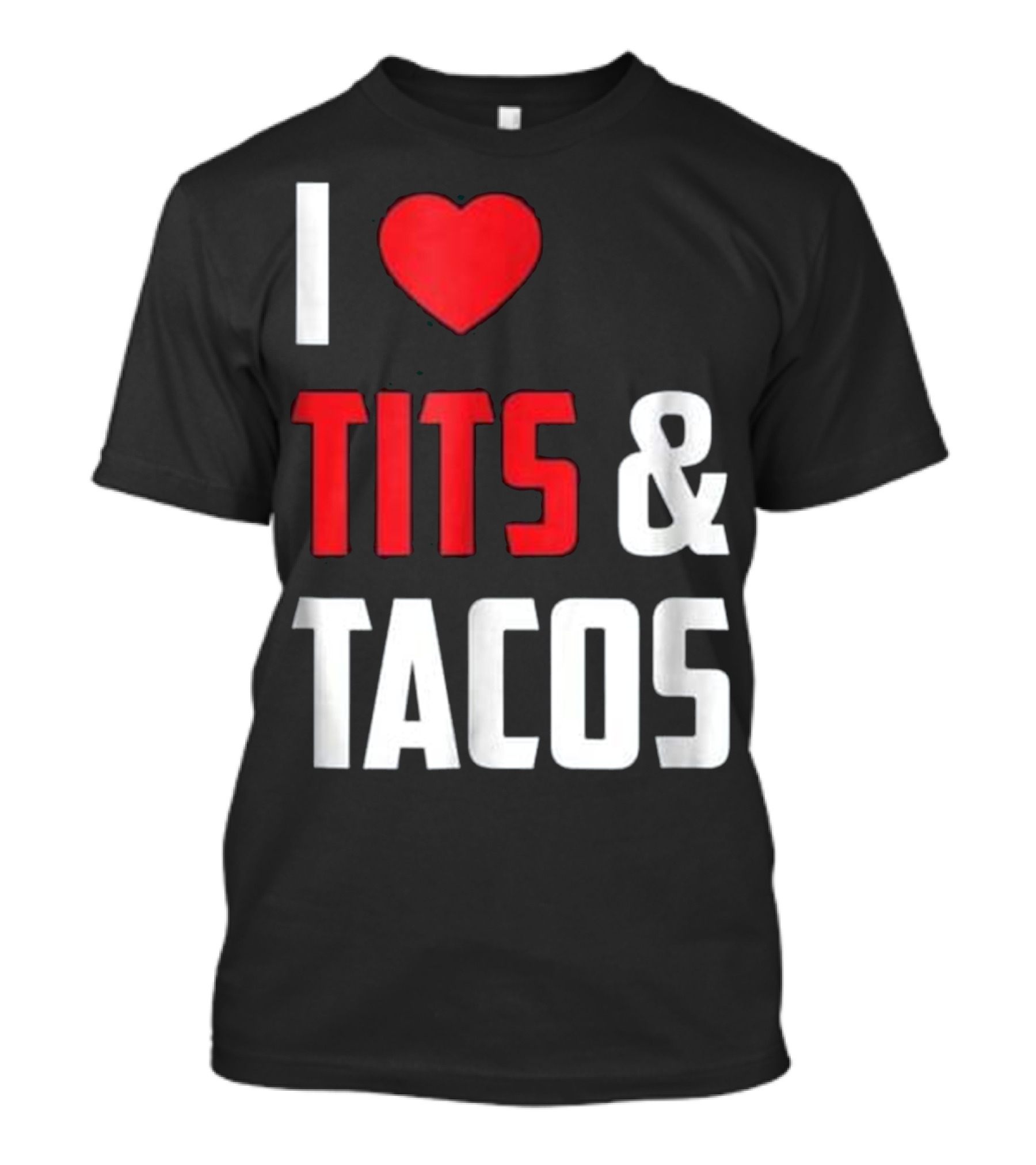 I Love Tits And Tacos T-Shirt