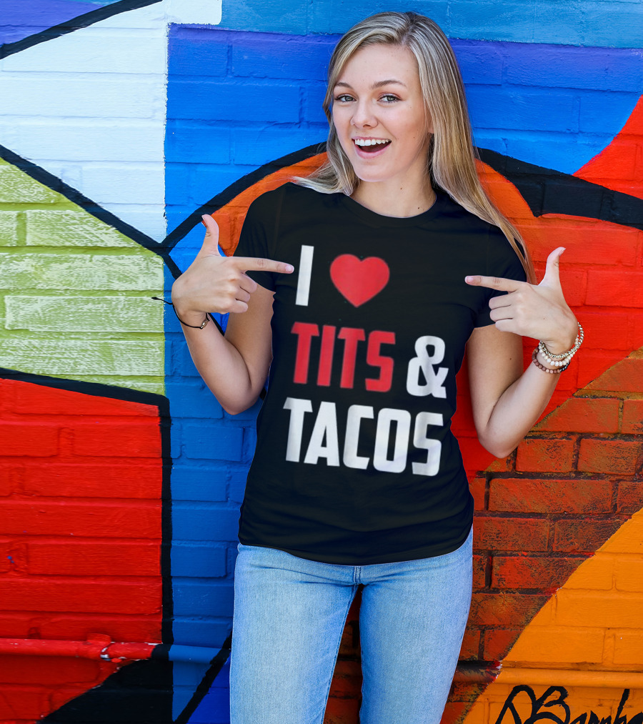 I Love Tits And Tacos T-Shirt
