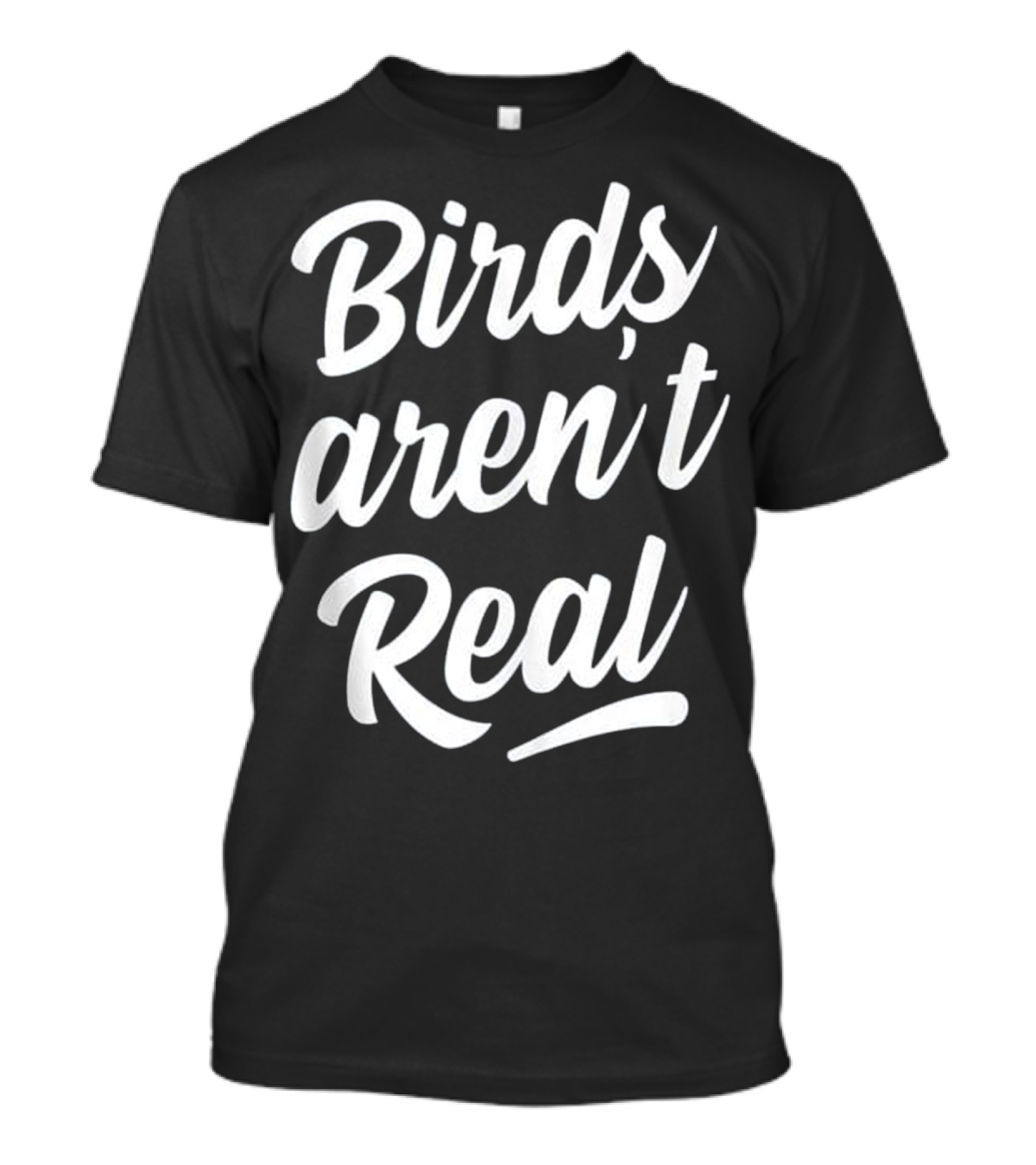 Birds Aren't Real T-Shirt