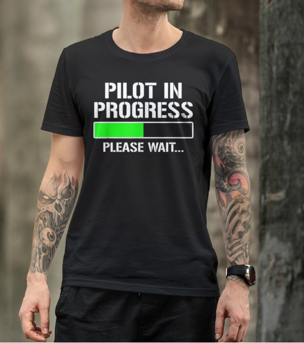 Pilot In Progress Please Wait Loading Bar Funny Flight T-Shirt