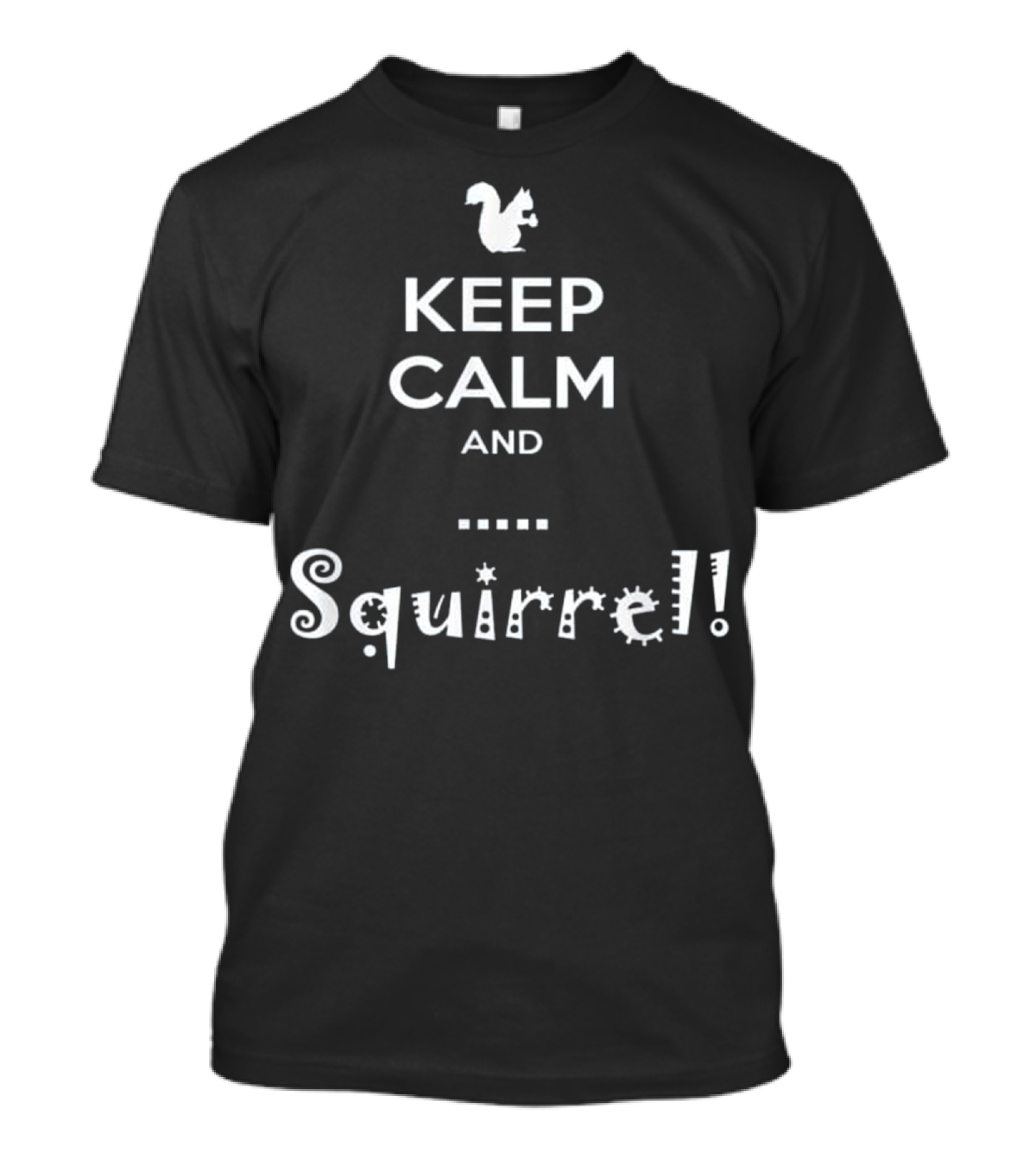 Keep Calm And Squirrel ADHD Distracted T-Shirt