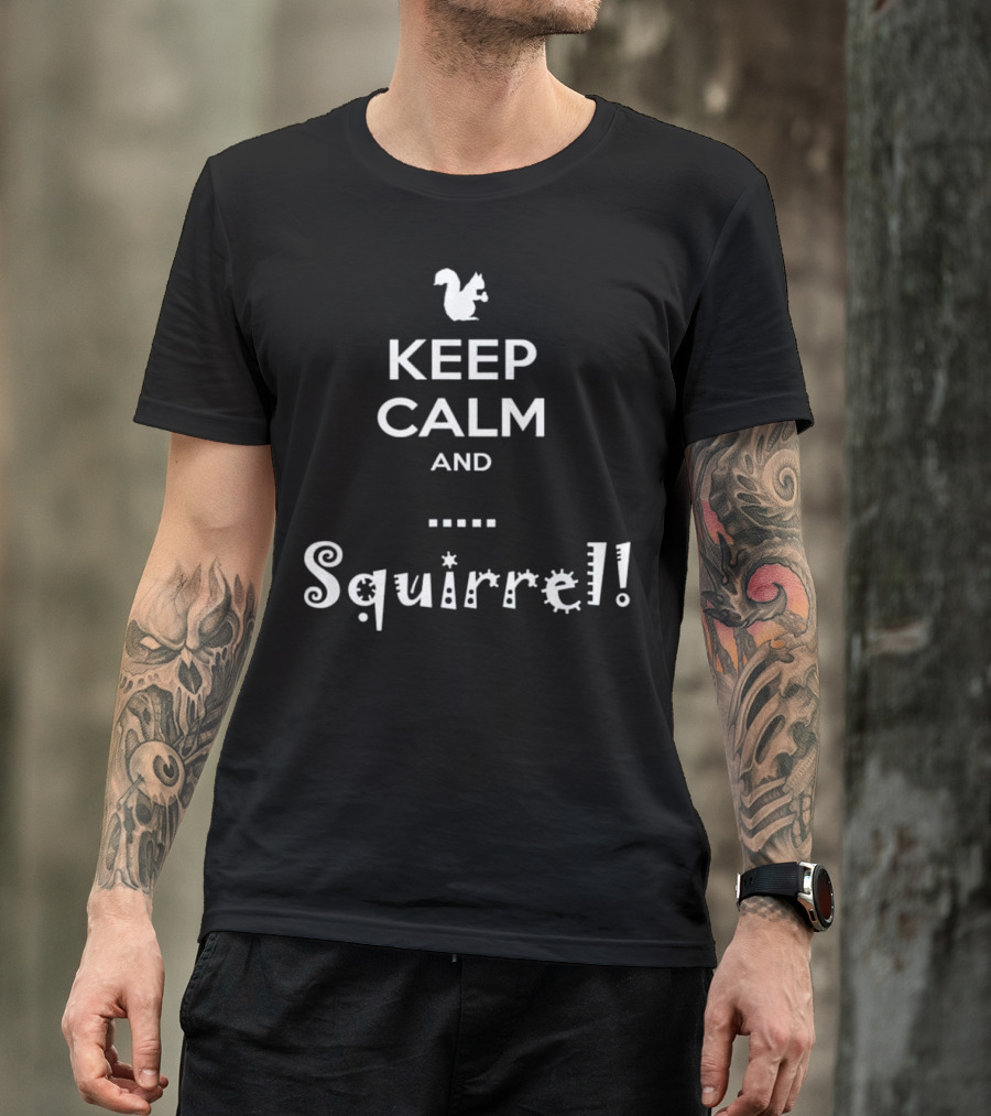 Keep Calm And Squirrel ADHD Distracted T-Shirt