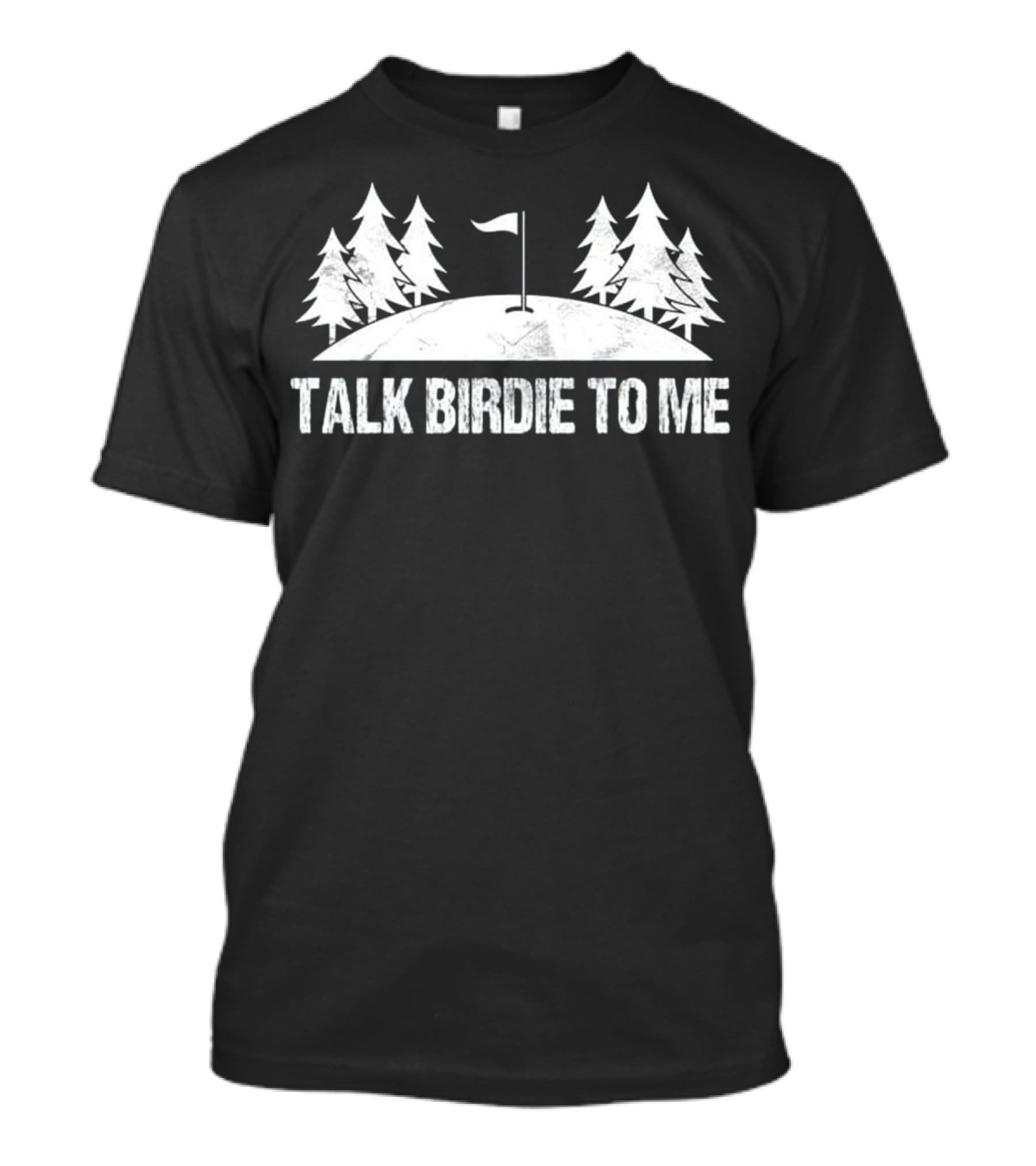 Talk Birdie To Me Funny Golf Pine Trees Flag T-Shirt