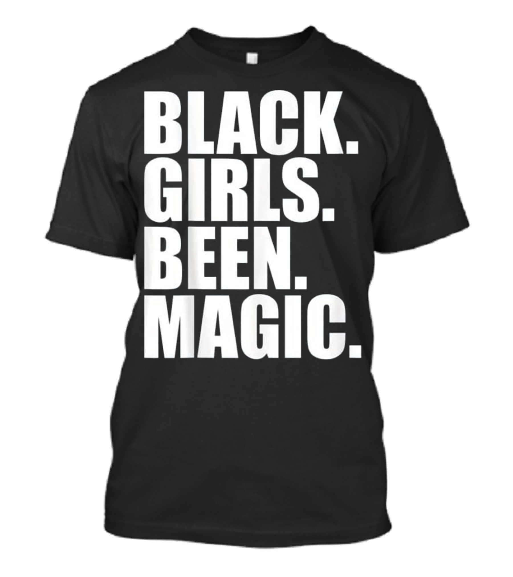 Black Girls Been Magic Black Pride T-Shirt