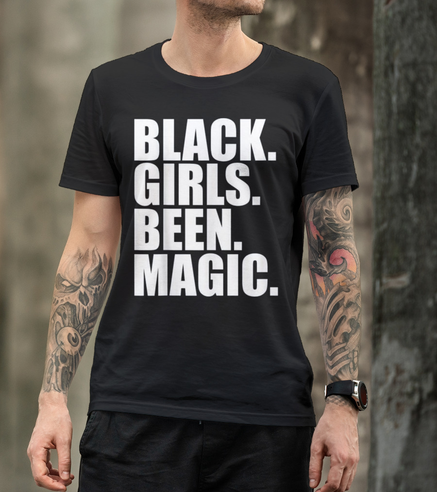Black Girls Been Magic Black Pride T-Shirt