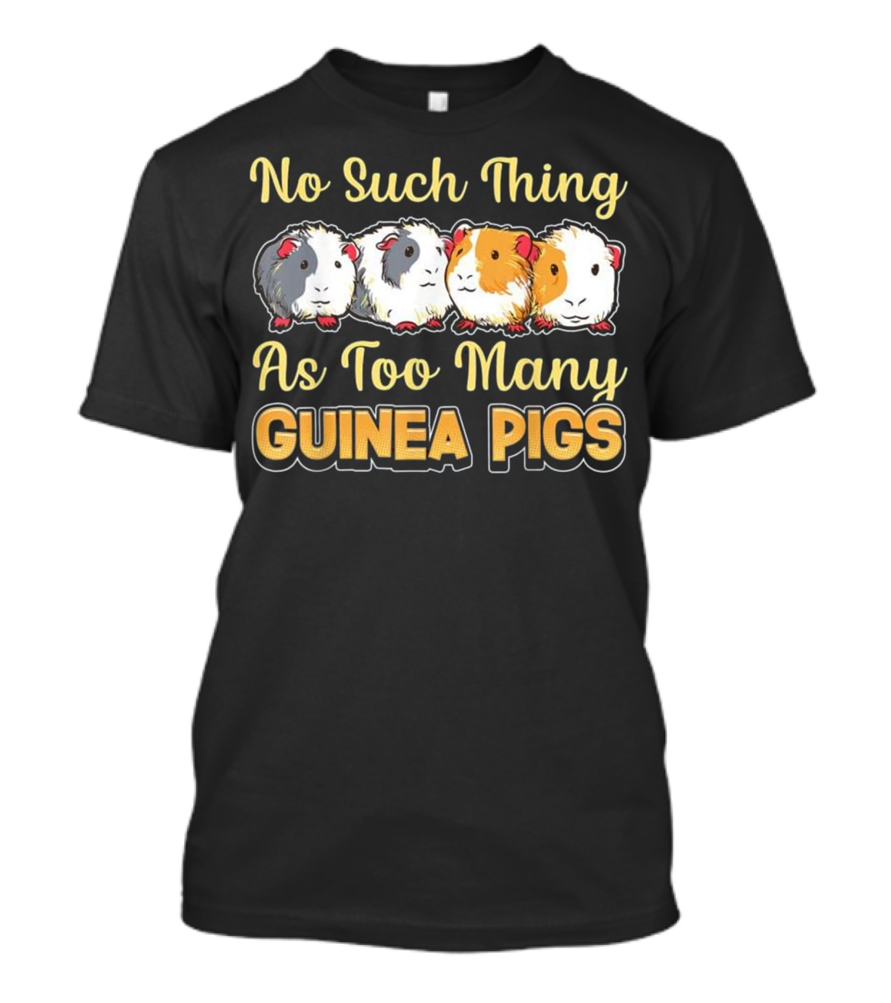 No Such Thing As Too Many Guinea Pigs T-Shirt