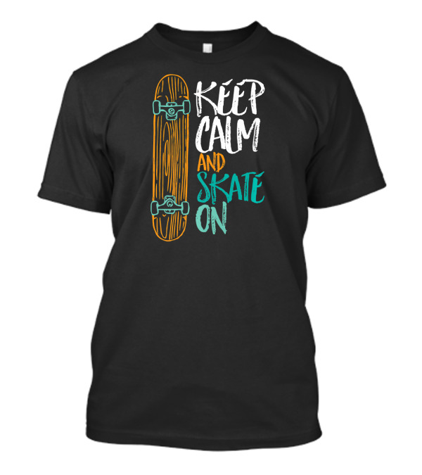 Keep Calm And Skate On Cool Ska Board Sport T-Shirt