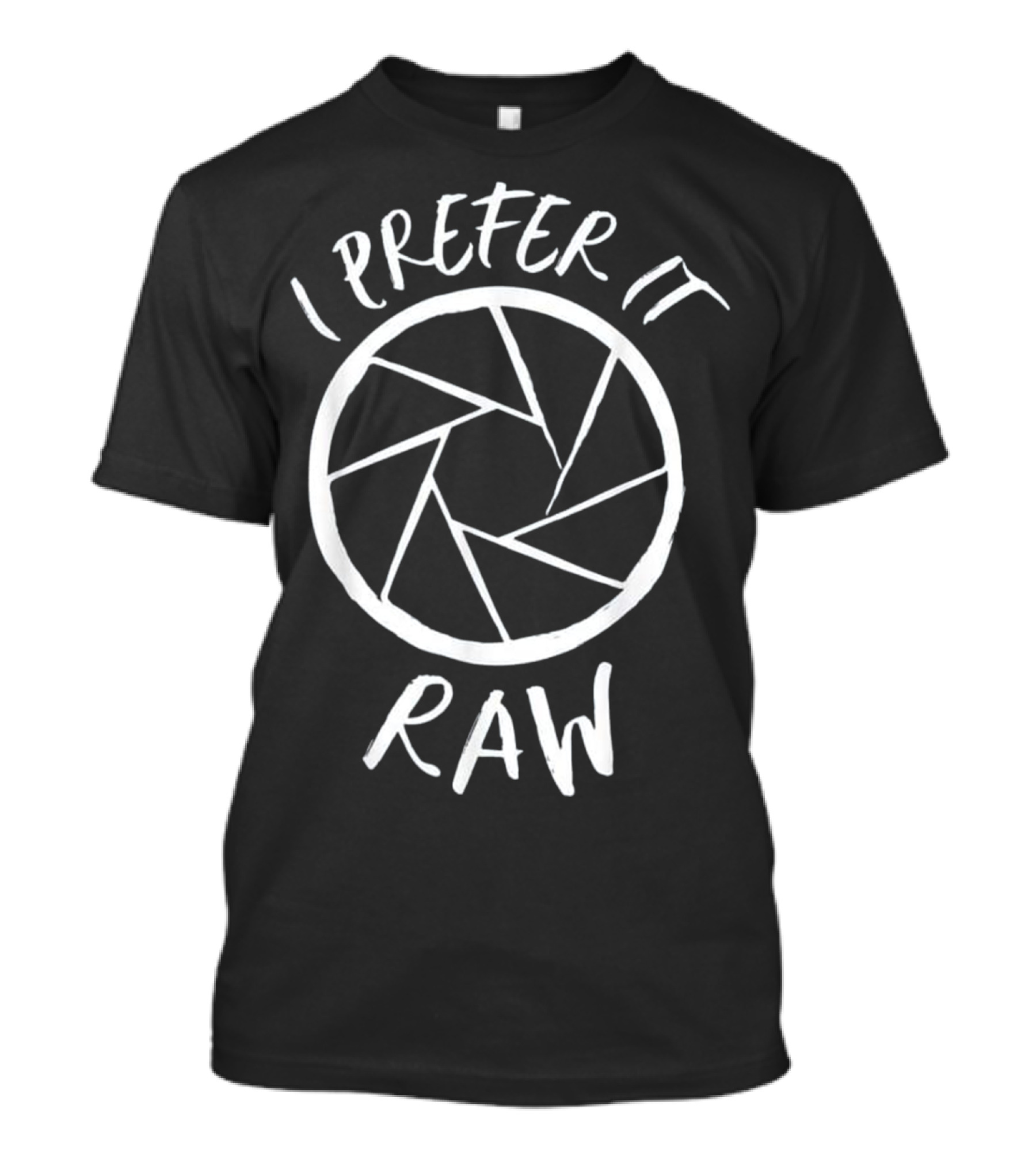I Prefer It Raw Camera Lens Photographer Humor T-Shirt