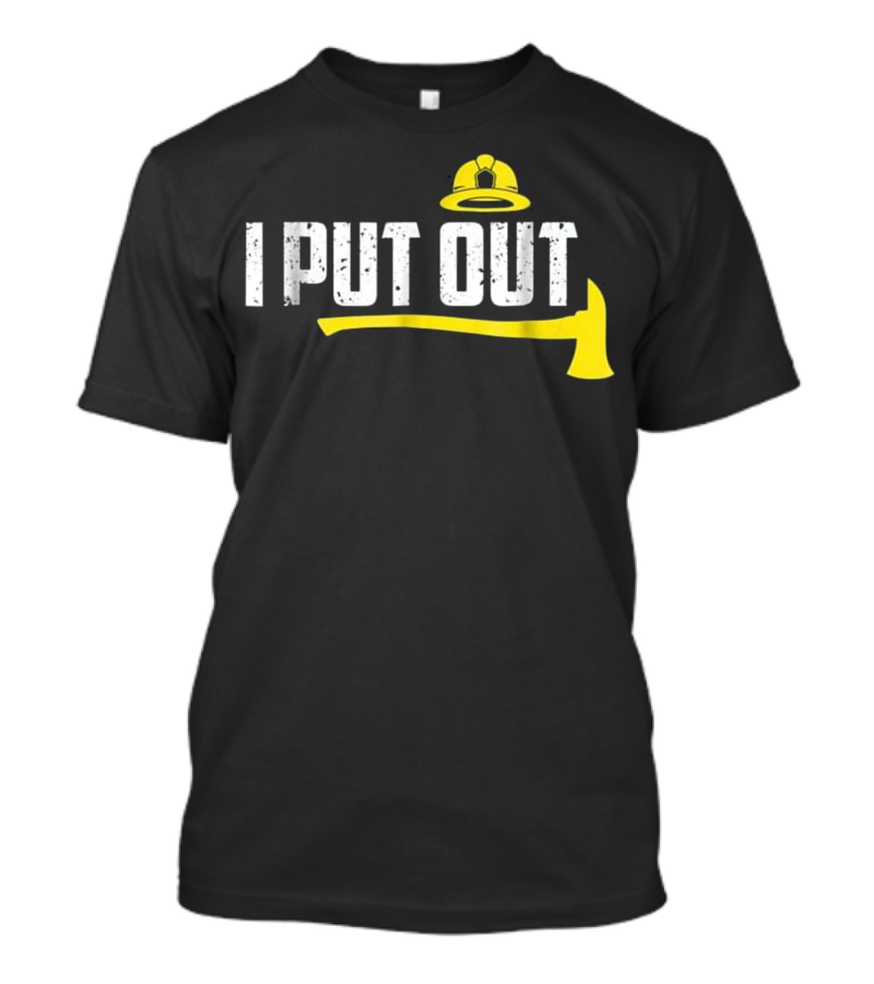 I Put Out Firefighter Funny Gift Tee With Helmet And Axe T-Shirt
