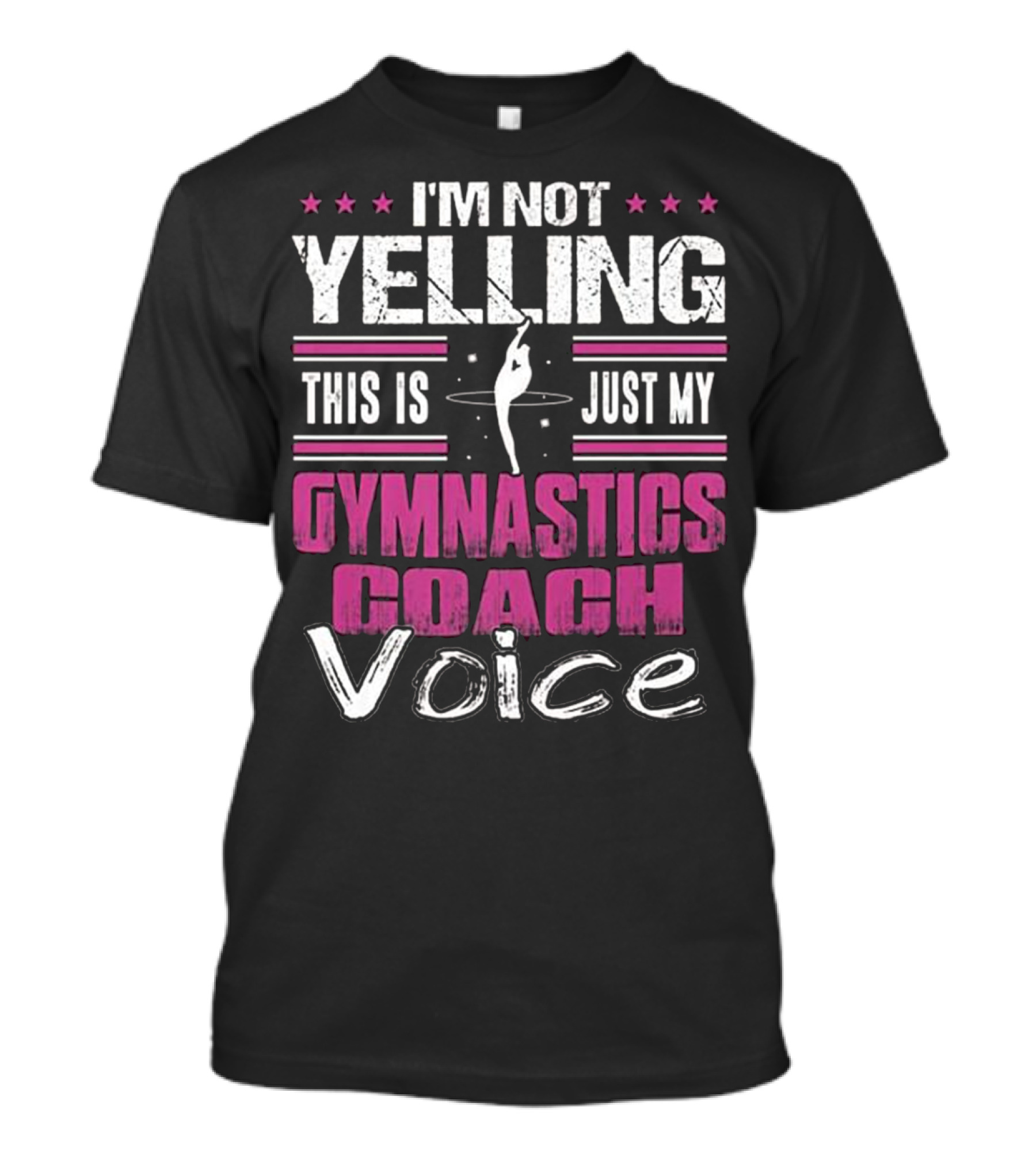 I'm Not Yelling This Is Just My Gymnastics Coach Voice T-Shirt