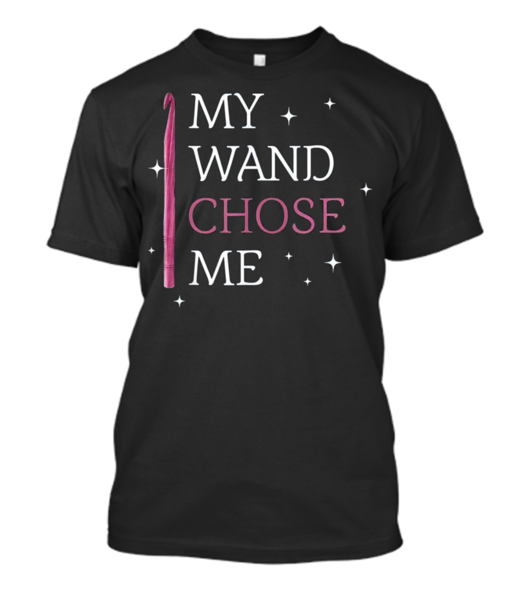 My Wand Chose Me Crochet Yarn Funny Crochet Hook Wizardry T-Shirt