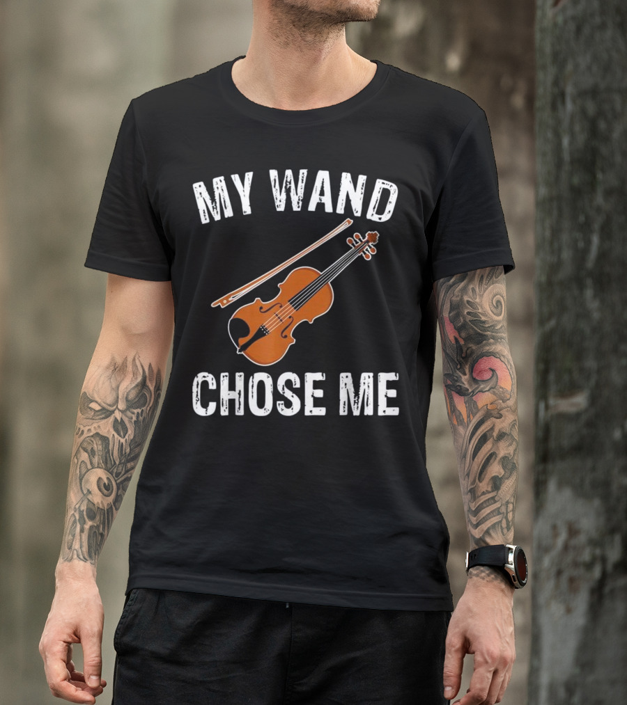 My Wand Chose Me Magic Wizard Violin Lover Musical T-Shirt