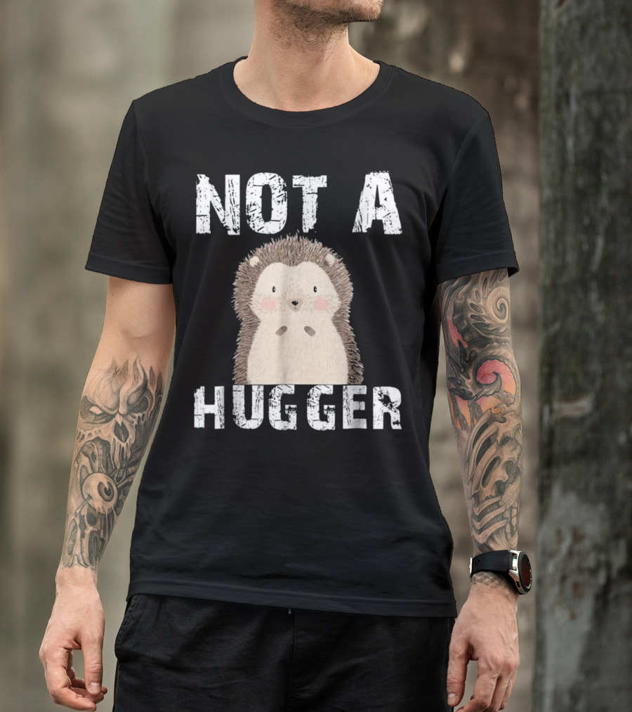 Not A Hugger Funny Hedgehog T-Shirt