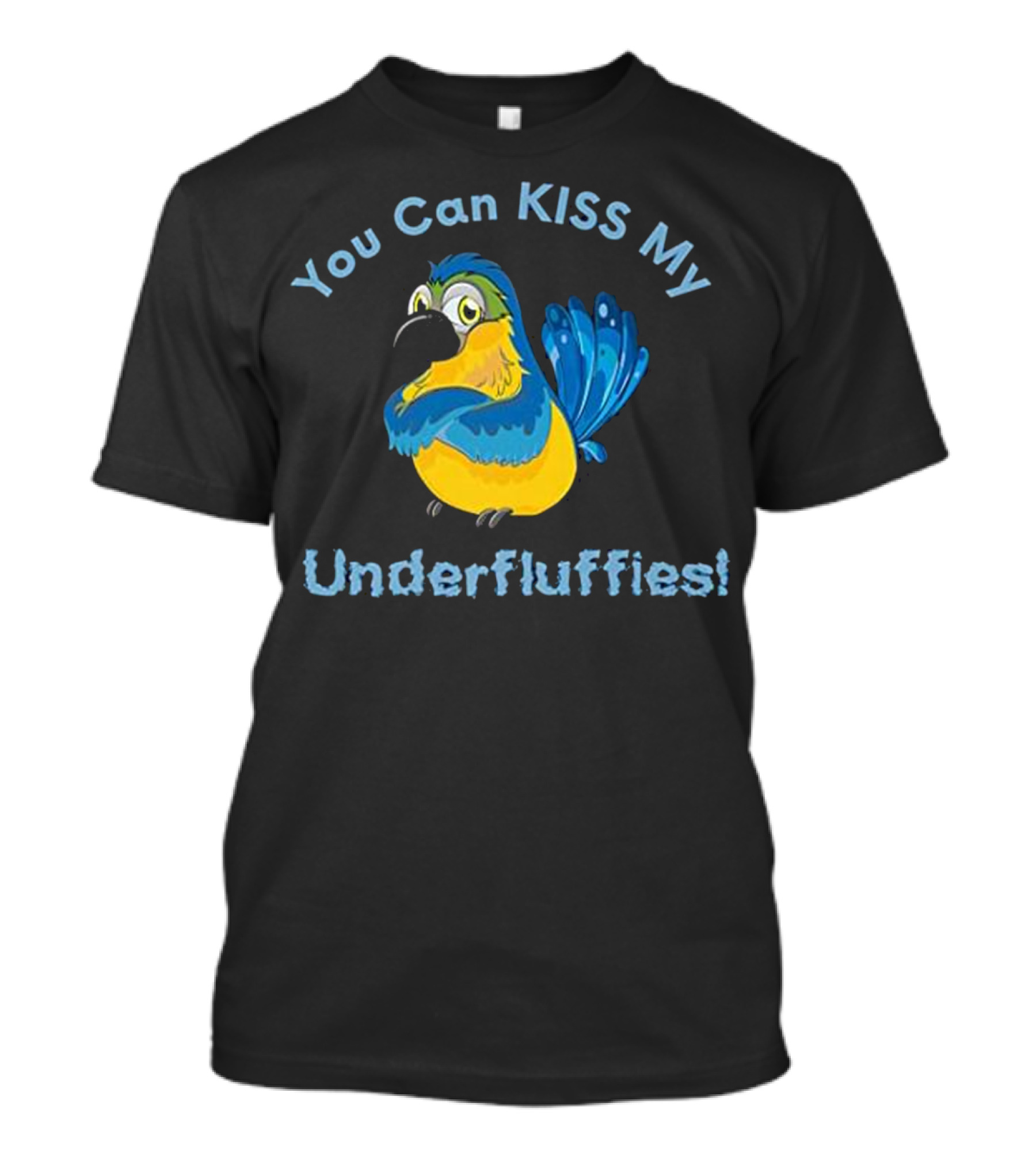 You Can Kiss My Underfluffies Blue Gold Macaw Parrot T-Shirt
