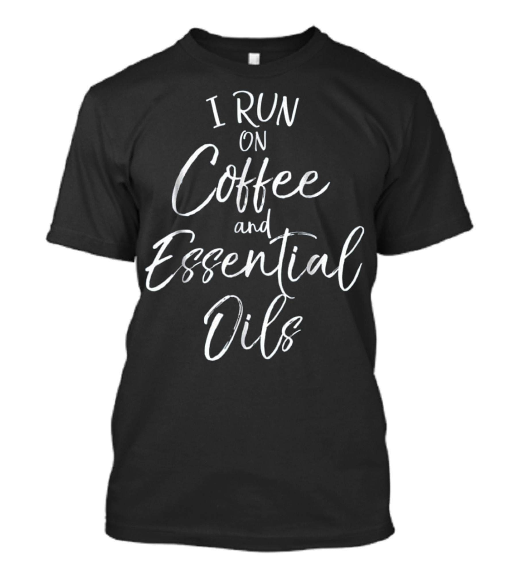 I Run On Coffee And Essential Oils Sarcastic T-Shirt