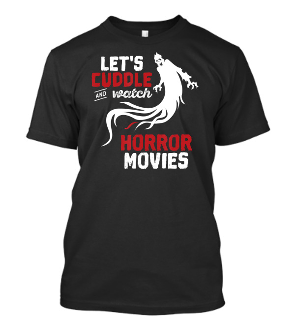 Let's Cuddle And Watch Horror Movies Ghost T-Shirt