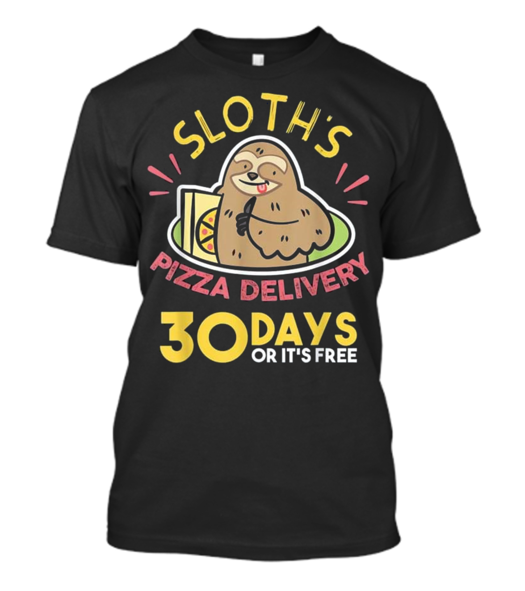 Sloth's Pizza Delivery 30 Days Or It's Free T-Shirt