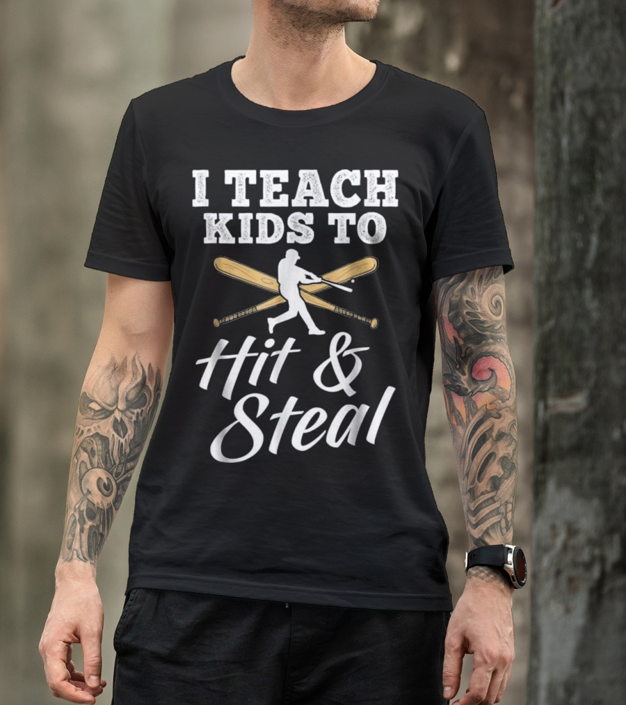 I Teach Kids To Hit And Steal Funny Baseball Humor Sports Coaching T-Shirt