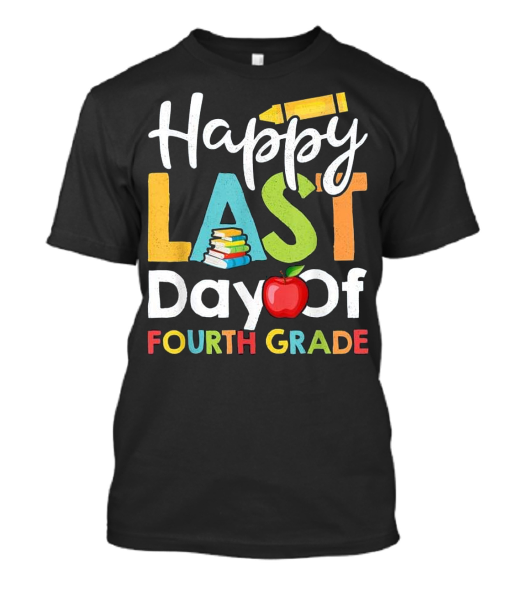 Happy Last Day Of Fourth Grade Pencil Apple Books T-Shirt