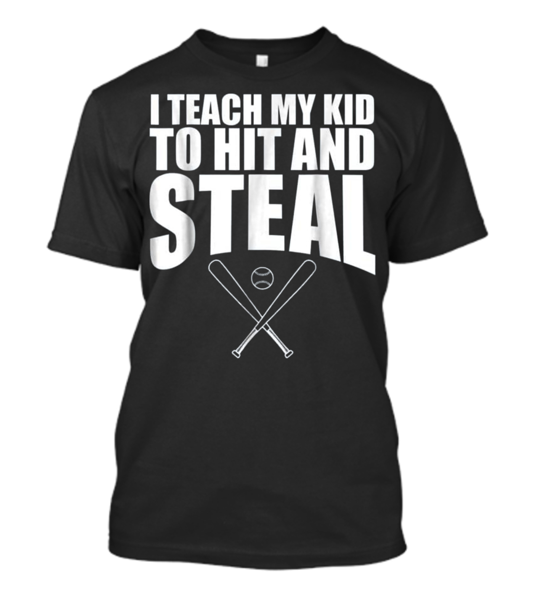 I Teach My Kid To Hit And Steal Baseball Bats Ball T-Shirt