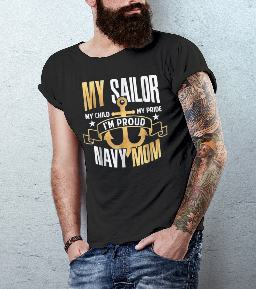 Navy Mom Proud Of My Sailor Child My Pride T-Shirt