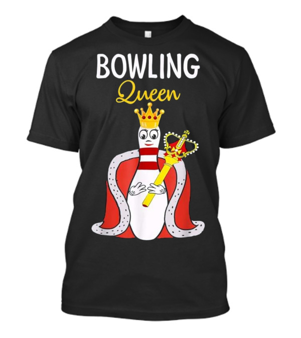 Bowling Queen Funny T With Crowned And Sceptered Pin T-Shirt