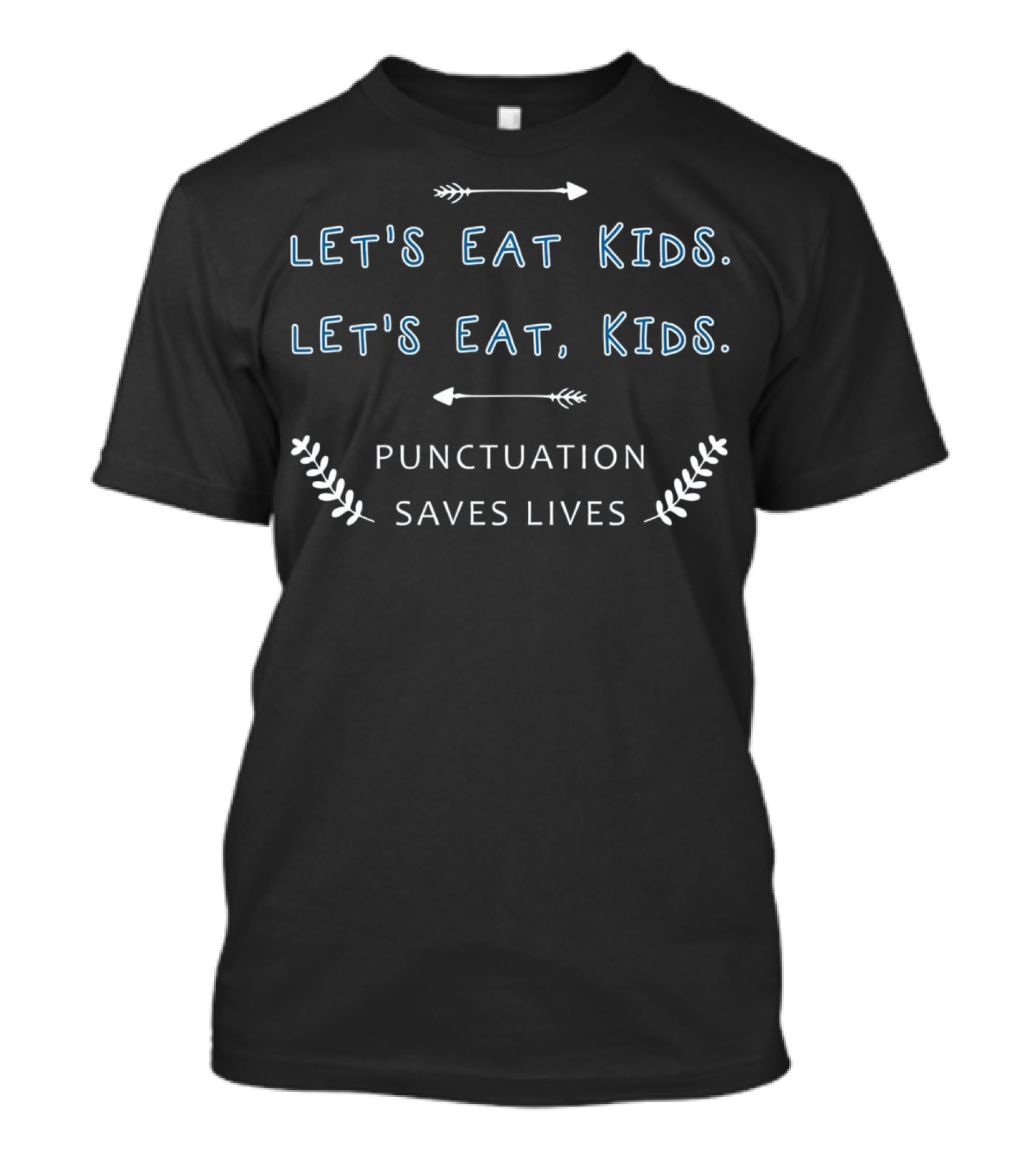 Let's Eat Kids Let's Eat Kids Punctuation Saves Lives English Grammar Teacher T-Shirt