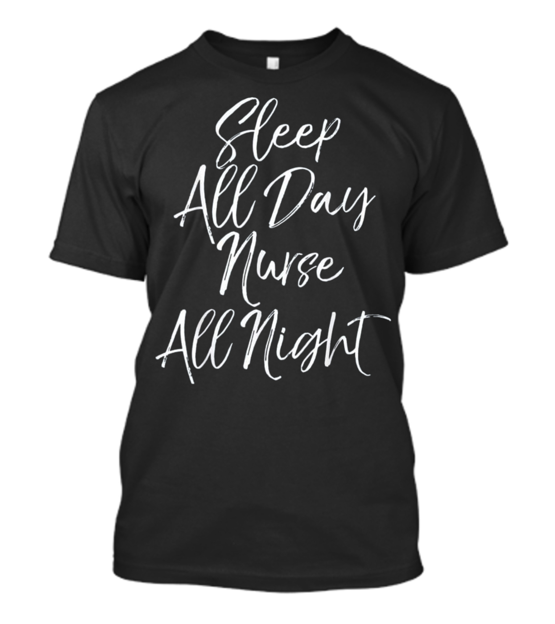 Sleep All Day Nurse All Night Funny Night Shift Nursing T-Shirt
