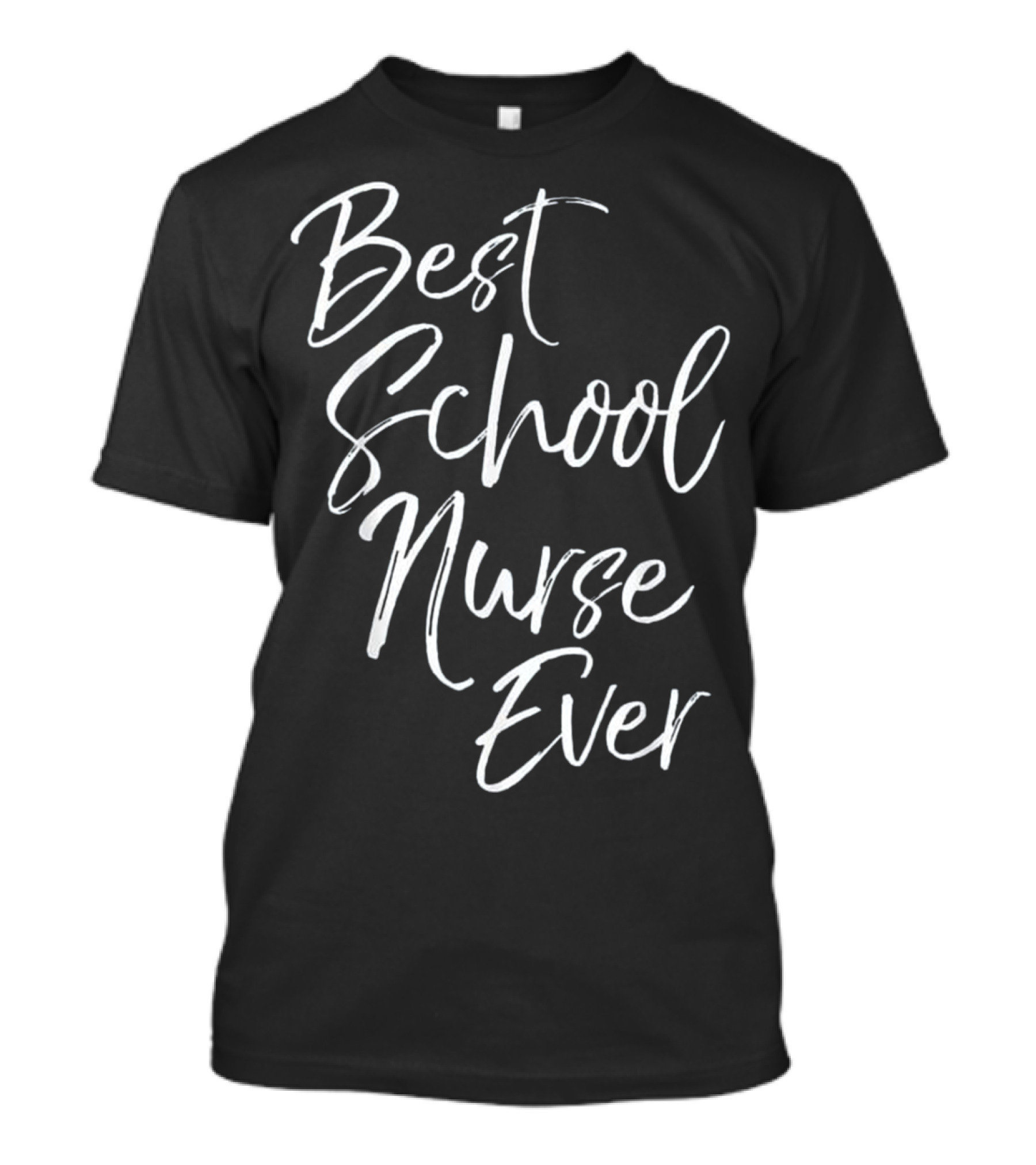 Best School Nurse Ever School Nursing Gift For Women Teacher Best S T-Shirt