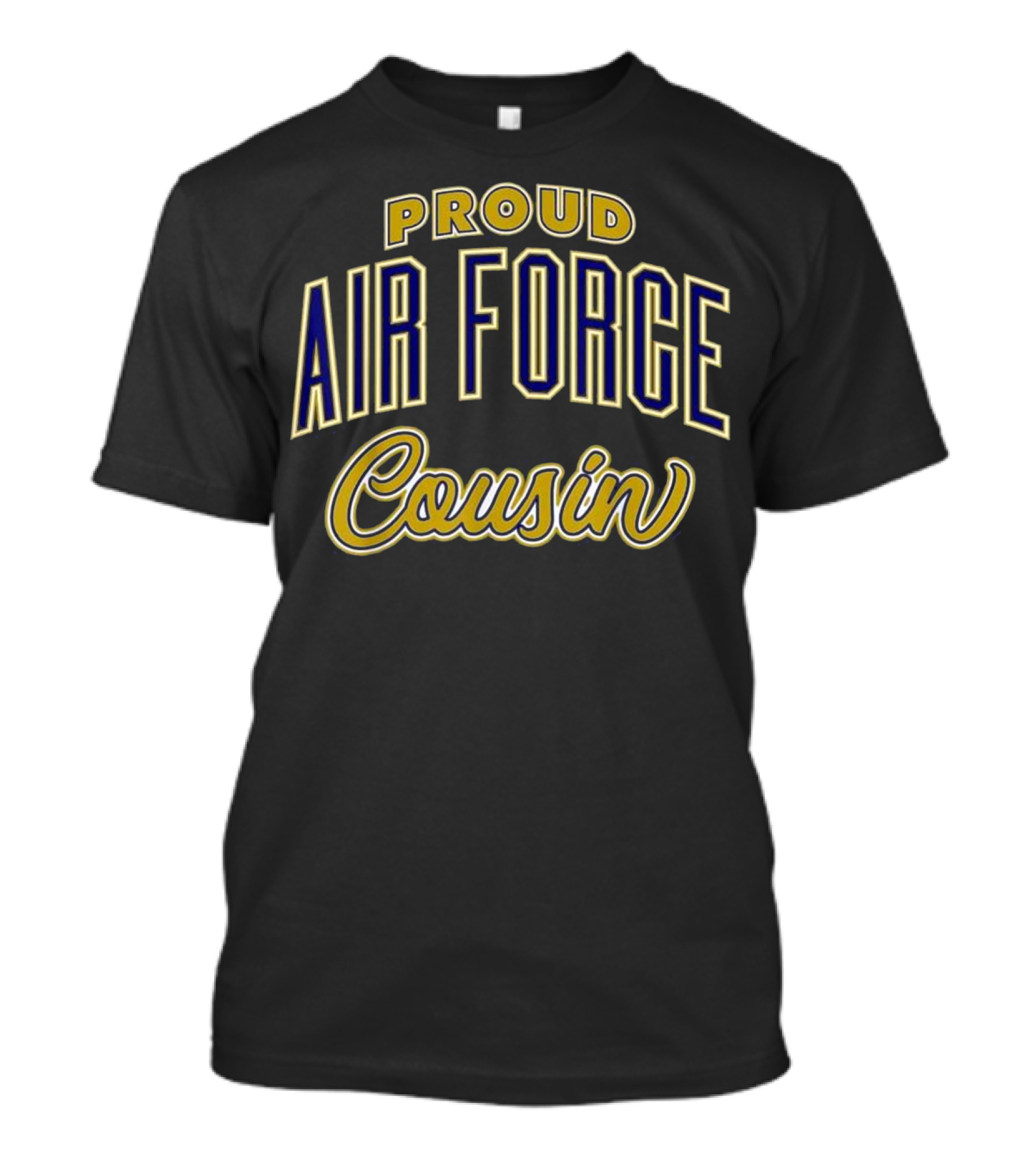 Proud Air Force Cousin Military Family Support T-Shirt